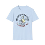 My Only Workout Is Lifting This Pint T-Shirt