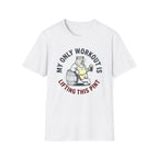 My Only Workout Is Lifting This Pint T-Shirt