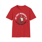 My Only Workout Is Lifting This Pint T-Shirt